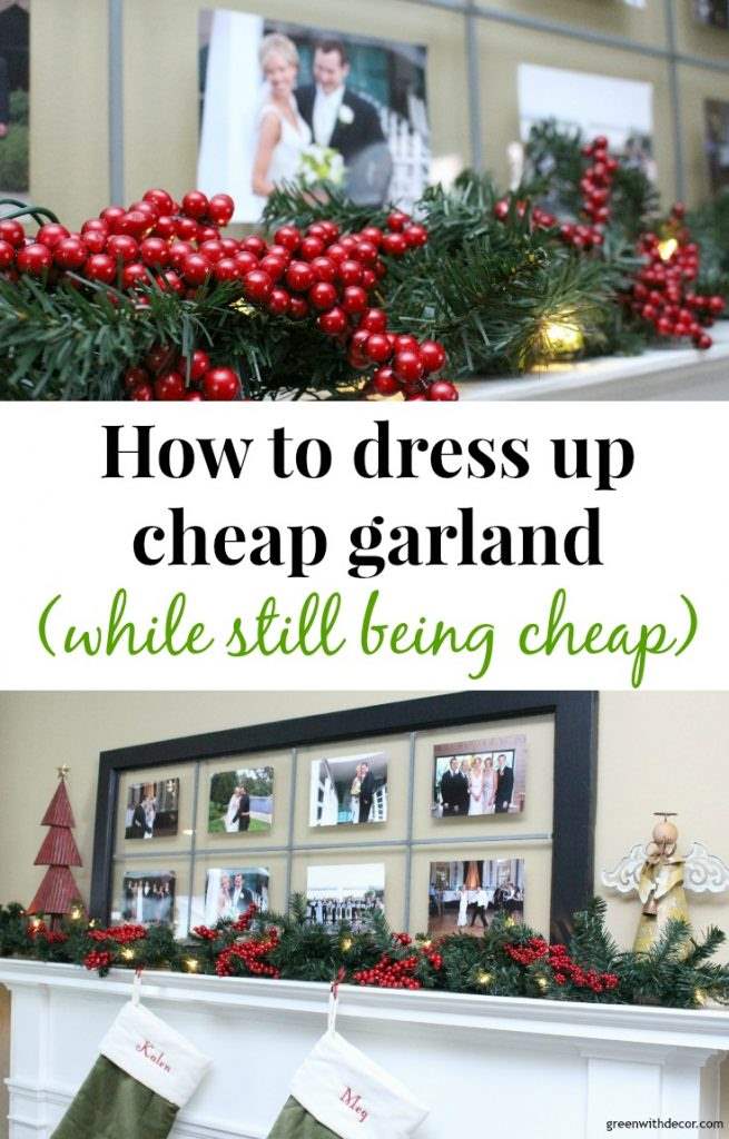 How to dress up cheap garland while still being cheap. Great ideas for making your garland look fancy without spending much at all!