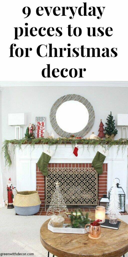 9 everyday pieces to use for Christmas decor. Such a good idea to use baskets, trays and candles throughout the whole year instead of buying seasonal-specific decor!